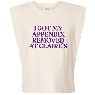 Funny I Got My Appendix Removed At ClaireS Meme Trending Garment-Dyed Women's Muscle Tee