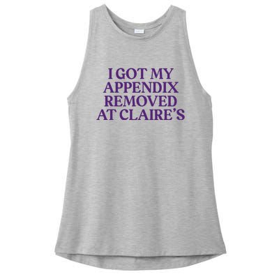 Funny I Got My Appendix Removed At ClaireS Meme Trending Ladies PosiCharge Tri-Blend Wicking Tank