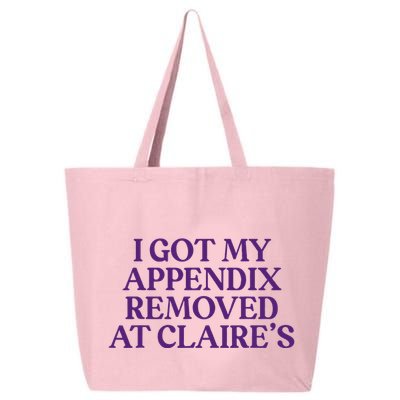 Funny I Got My Appendix Removed At ClaireS Meme Trending 25L Jumbo Tote