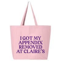 Funny I Got My Appendix Removed At ClaireS Meme Trending 25L Jumbo Tote