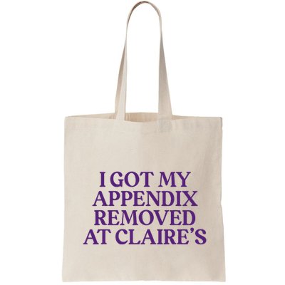 Funny I Got My Appendix Removed At ClaireS Meme Trending Bag