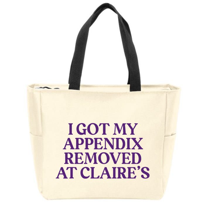 Funny I Got My Appendix Removed At ClaireS Meme Trending Zip Tote Bag
