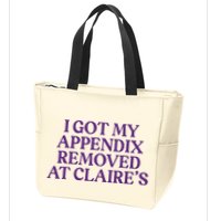 Funny I Got My Appendix Removed At ClaireS Meme Trending Zip Tote Bag
