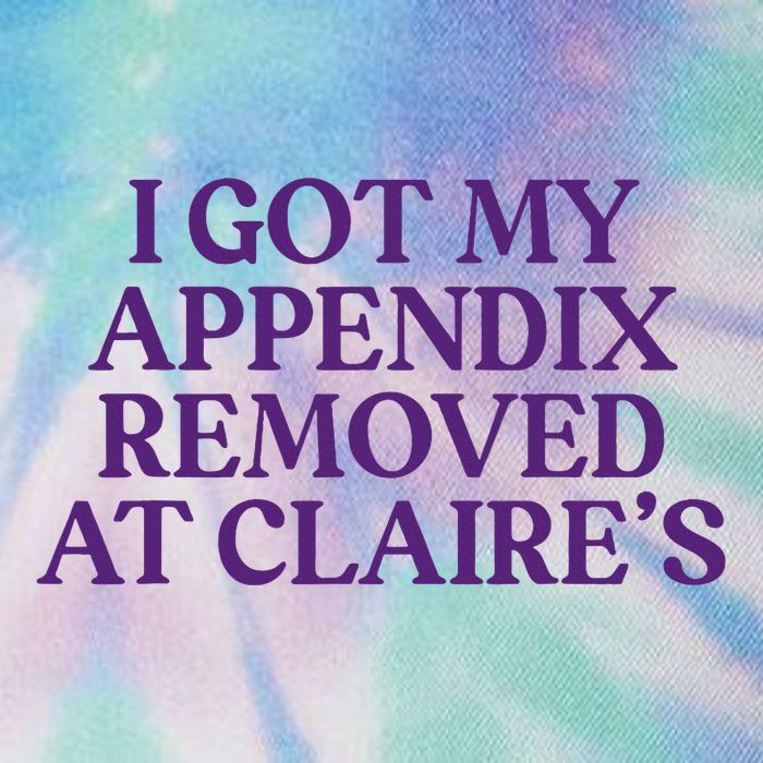 Funny I Got My Appendix Removed At ClaireS Meme Trending Legacy Tie Dye Trucker Hat