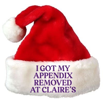 Funny I Got My Appendix Removed At ClaireS Meme Trending Premium Christmas Santa Hat