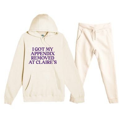 Funny I Got My Appendix Removed At ClaireS Meme Trending Premium Hooded Sweatsuit Set