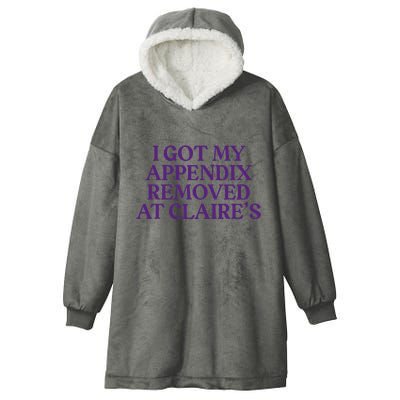 Funny I Got My Appendix Removed At ClaireS Meme Trending Hooded Wearable Blanket