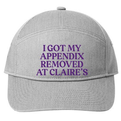 Funny I Got My Appendix Removed At ClaireS Meme Trending 7-Panel Snapback Hat