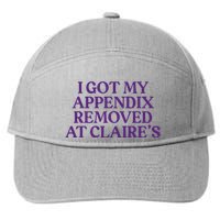 Funny I Got My Appendix Removed At ClaireS Meme Trending 7-Panel Snapback Hat