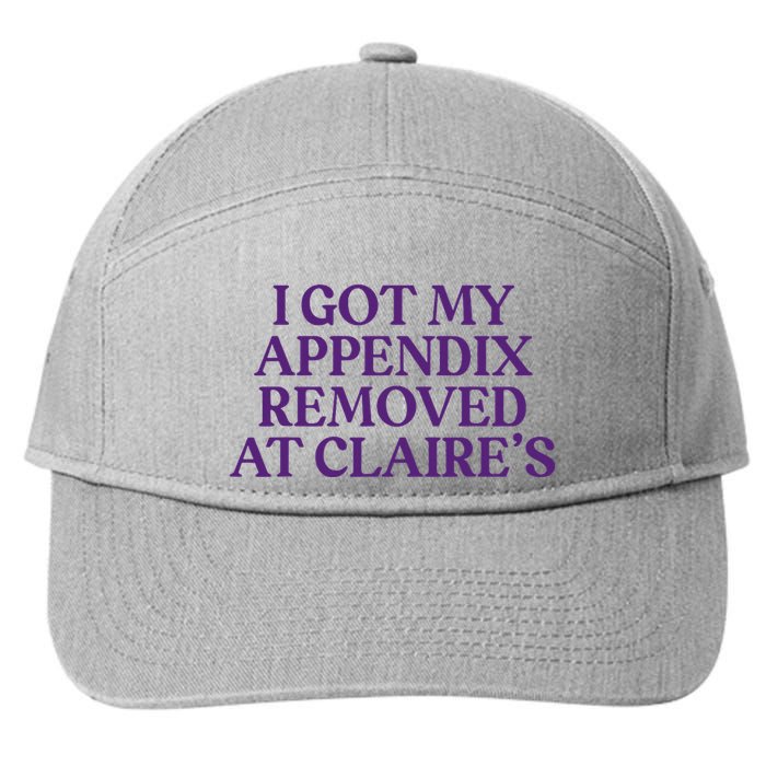 Funny I Got My Appendix Removed At ClaireS Meme Trending 7-Panel Snapback Hat