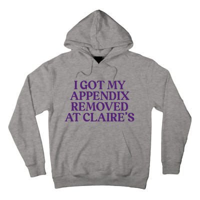 Funny I Got My Appendix Removed At ClaireS Meme Trending Tall Hoodie