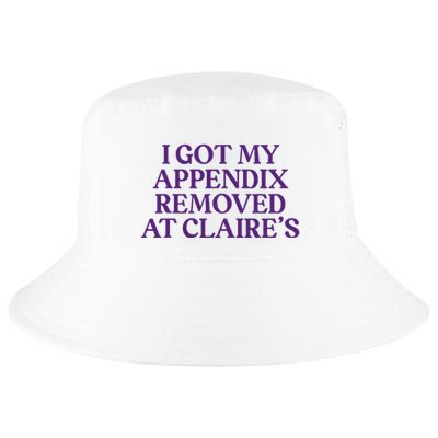 Funny I Got My Appendix Removed At ClaireS Meme Trending Cool Comfort Performance Bucket Hat