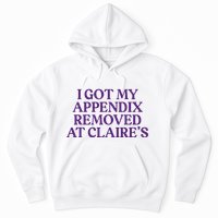 Funny I Got My Appendix Removed At ClaireS Meme Trending Hoodie