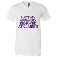 Funny I Got My Appendix Removed At ClaireS Meme Trending V-Neck T-Shirt