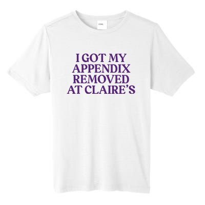 Funny I Got My Appendix Removed At ClaireS Meme Trending Tall Fusion ChromaSoft Performance T-Shirt