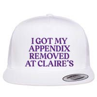 Funny I Got My Appendix Removed At ClaireS Meme Trending Flatbill Hat