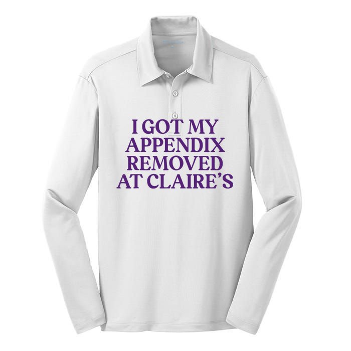 Funny I Got My Appendix Removed At ClaireS Meme Trending Silk Touch Performance Long Sleeve Polo