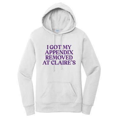 Funny I Got My Appendix Removed At ClaireS Meme Trending Women's Pullover Hoodie