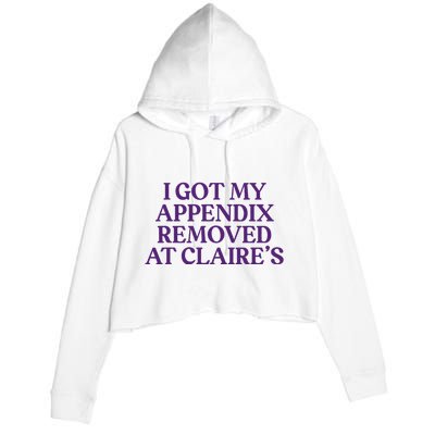 Funny I Got My Appendix Removed At ClaireS Meme Trending Crop Fleece Hoodie