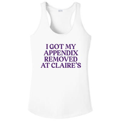 Funny I Got My Appendix Removed At ClaireS Meme Trending Ladies PosiCharge Competitor Racerback Tank