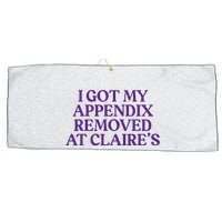 Funny I Got My Appendix Removed At ClaireS Meme Trending Large Microfiber Waffle Golf Towel