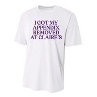 Funny I Got My Appendix Removed At ClaireS Meme Trending Performance Sprint T-Shirt