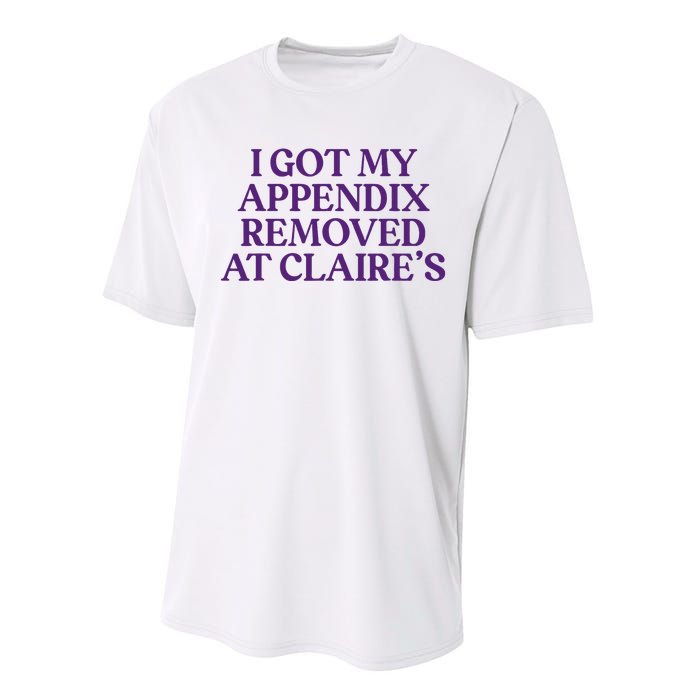 Funny I Got My Appendix Removed At ClaireS Meme Trending Performance Sprint T-Shirt