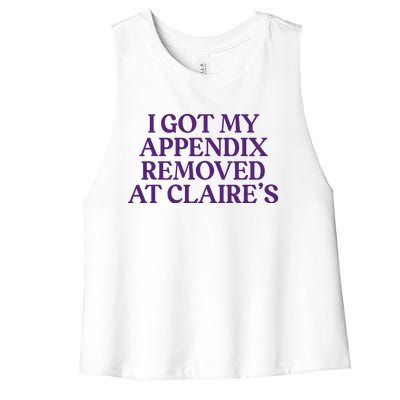 Funny I Got My Appendix Removed At ClaireS Meme Trending Women's Racerback Cropped Tank