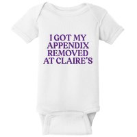 Funny I Got My Appendix Removed At ClaireS Meme Trending Baby Bodysuit