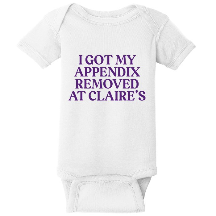 Funny I Got My Appendix Removed At ClaireS Meme Trending Baby Bodysuit
