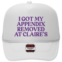Funny I Got My Appendix Removed At ClaireS Meme Trending Trucker Hat