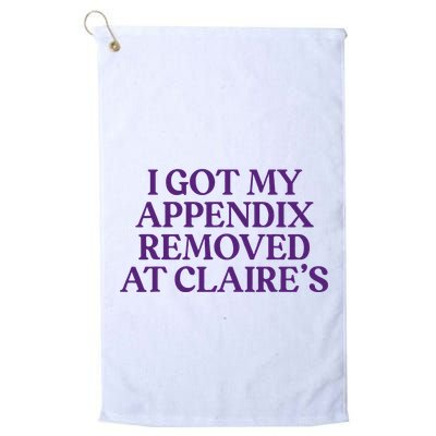 Funny I Got My Appendix Removed At ClaireS Meme Trending Golf Towel
