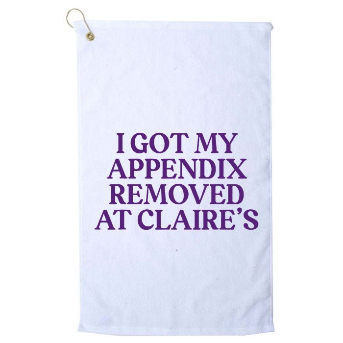 Funny I Got My Appendix Removed At ClaireS Meme Trending Golf Towel