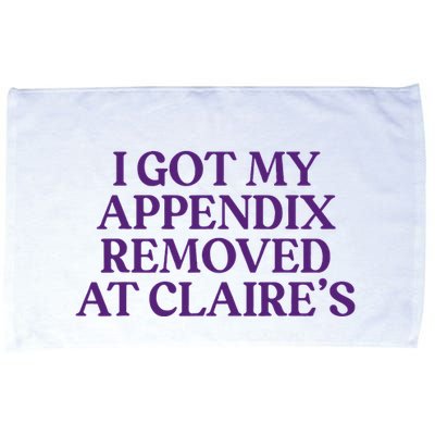 Funny I Got My Appendix Removed At ClaireS Meme Trending Microfiber Hand Towel