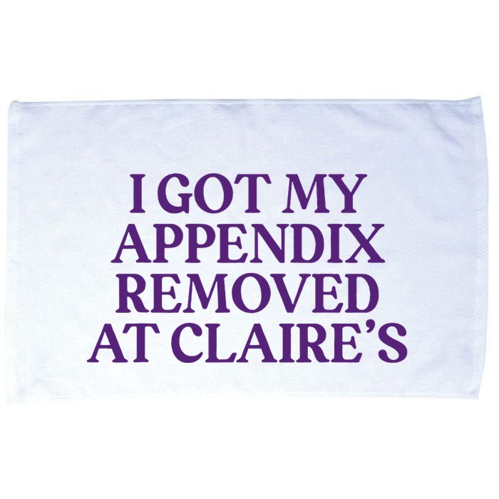 Funny I Got My Appendix Removed At ClaireS Meme Trending Microfiber Hand Towel