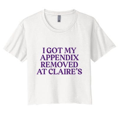 Funny I Got My Appendix Removed At ClaireS Meme Trending Crop Top