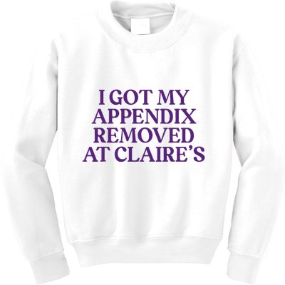 Funny I Got My Appendix Removed At ClaireS Meme Trending Kids Sweatshirt