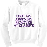 Funny I Got My Appendix Removed At ClaireS Meme Trending Kids Sweatshirt