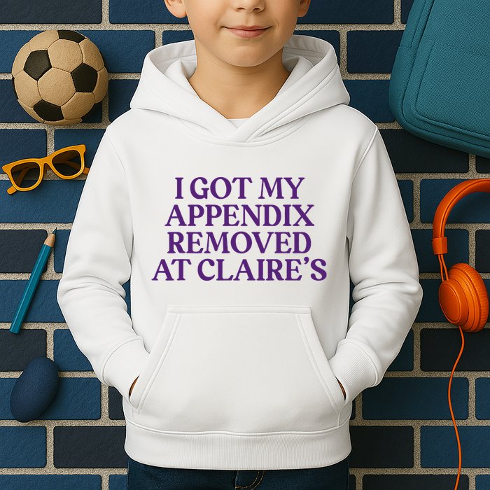 Funny I Got My Appendix Removed At ClaireS Meme Trending Kids Hoodie