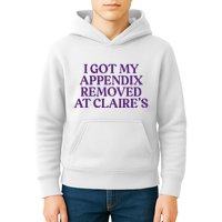 Funny I Got My Appendix Removed At ClaireS Meme Trending Kids Hoodie