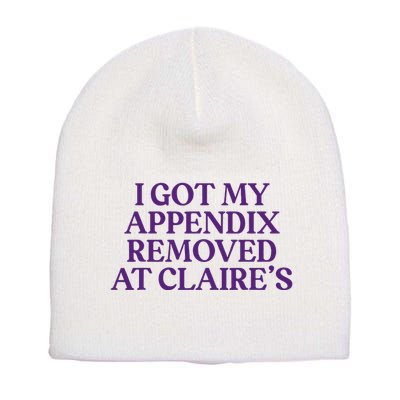 Funny I Got My Appendix Removed At ClaireS Meme Trending Short Acrylic Beanie