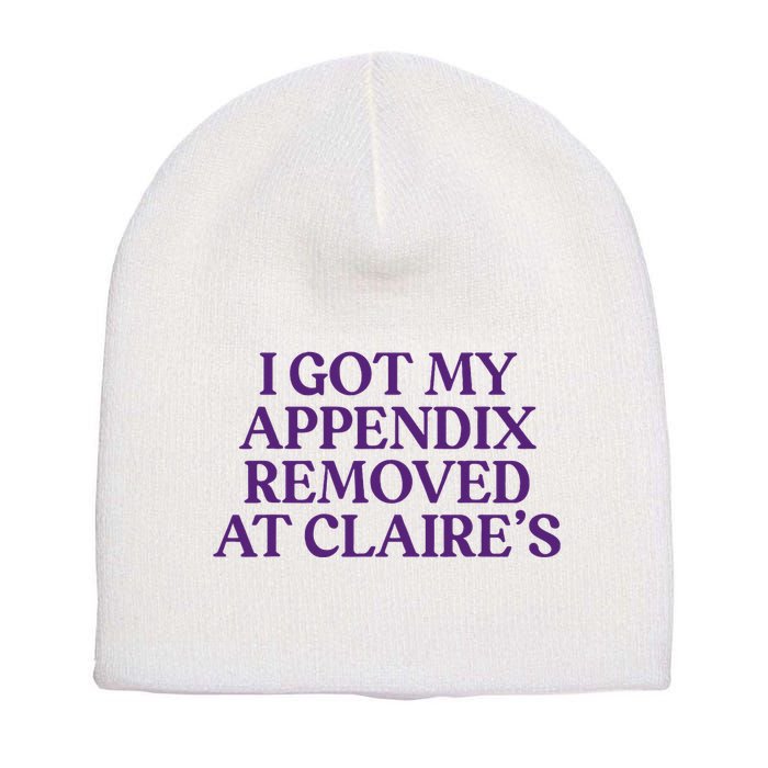 Funny I Got My Appendix Removed At ClaireS Meme Trending Short Acrylic Beanie
