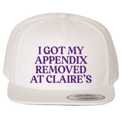 Funny I Got My Appendix Removed At ClaireS Meme Trending Wool Snapback Cap