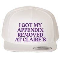 Funny I Got My Appendix Removed At ClaireS Meme Trending Wool Snapback Cap