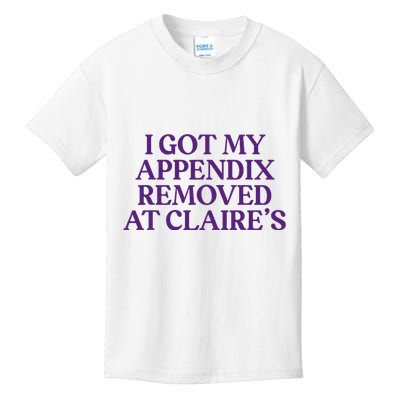 Funny I Got My Appendix Removed At ClaireS Meme Trending Kids T-Shirt