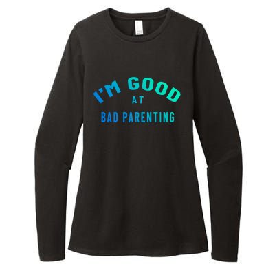 Funny Im Good At Bad Parenting Mom Dad Bad Parent Meme Great Gift Womens CVC Long Sleeve Shirt