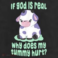Funny If God Is Real Why Does My Tummy Hurt Sad Cow Cool Comfort Performance Bucket Hat
