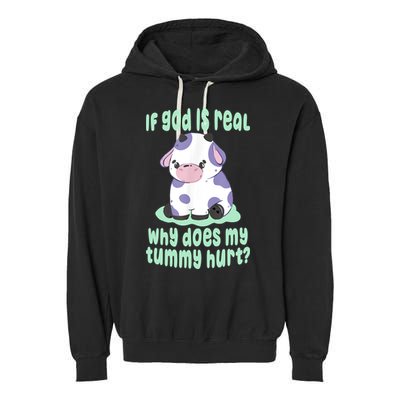 Funny If God Is Real Why Does My Tummy Hurt Sad Cow Garment-Dyed Fleece Hoodie