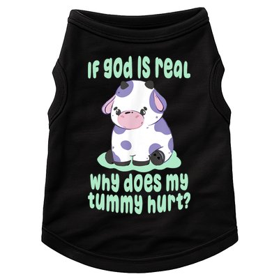 Funny If God Is Real Why Does My Tummy Hurt Sad Cow Doggie Tank
