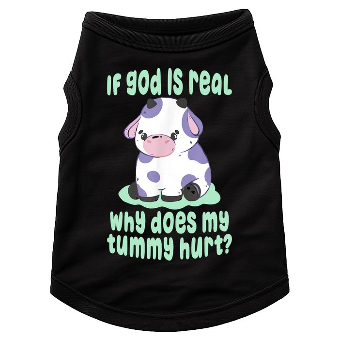 Funny If God Is Real Why Does My Tummy Hurt Sad Cow Doggie Tank